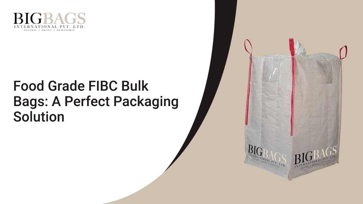 Food-Grade FIBC Bags: A Perfect Packaging Solution