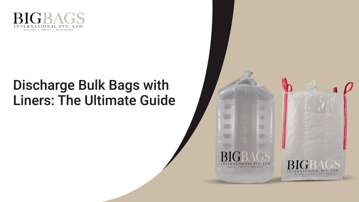 Discharge Bulk Bags with Liners: The Ultimate Guide