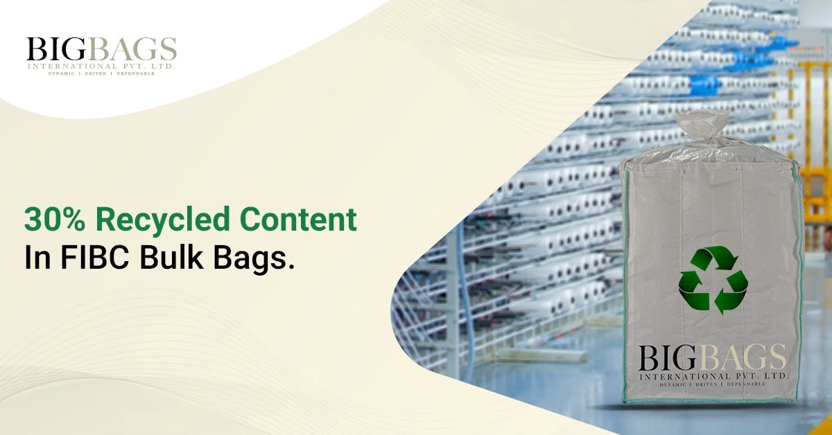 30% Recycled Content In FIBC Bulk Bags: A Complete Guide