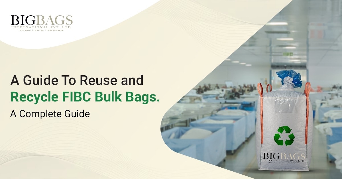 A Guide To Reuse and Recycle FIBC Bulk Bags